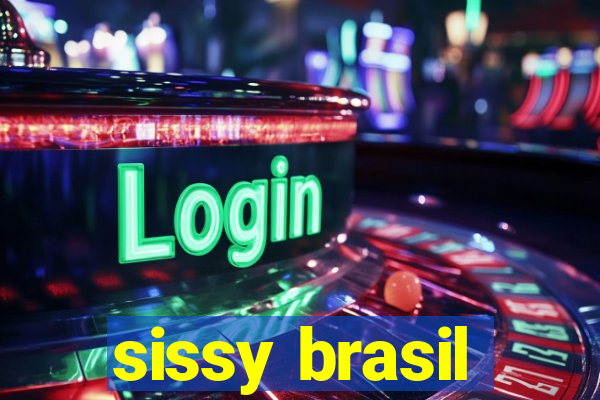 sissy brasil